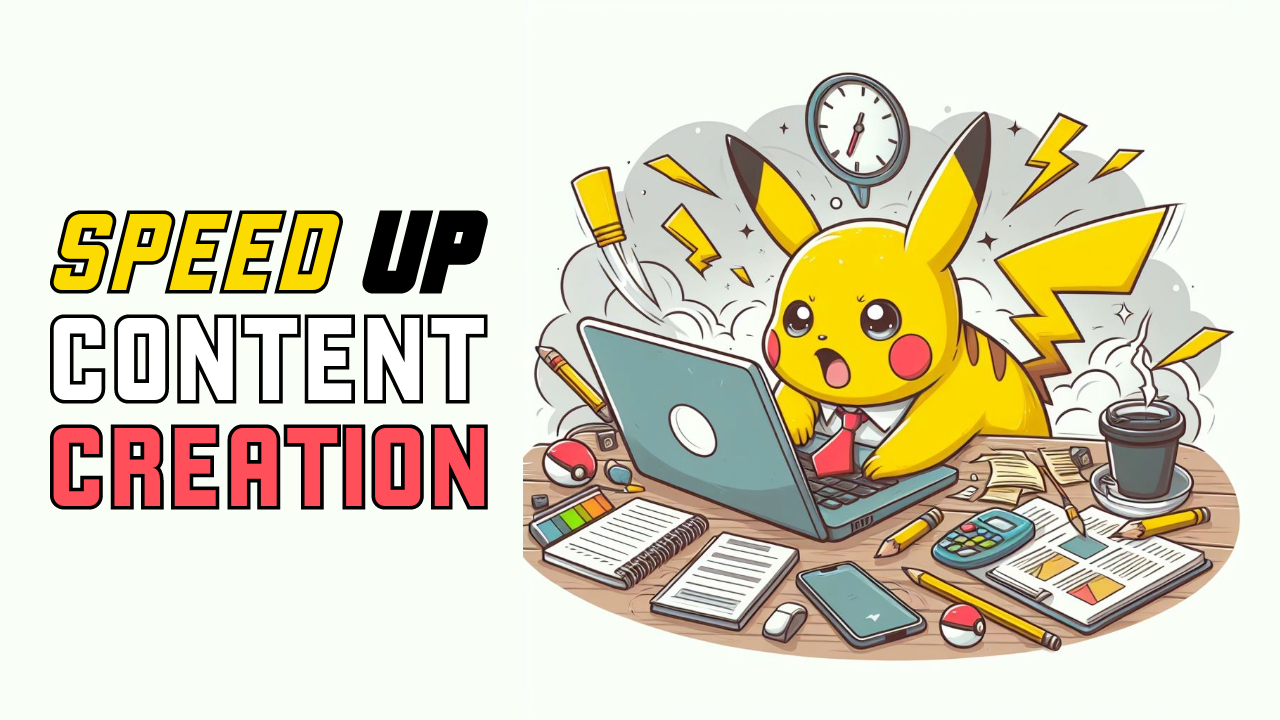 Proven Framework to Speed Up Content Creation